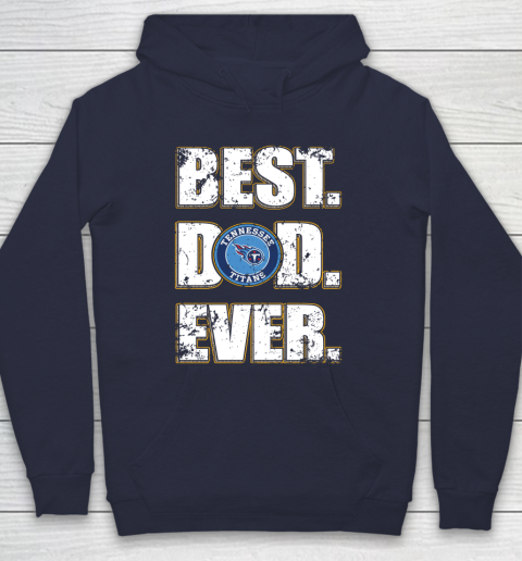 NFL Tennessee Titans Football Best Dad Ever Family Shirt Hoodie 2