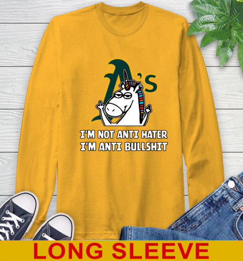 Oakland Athletics MLB Baseball Unicorn I'm Not Anti Hater I'm Anti Bullshit Long Sleeve T-Shirt 3
