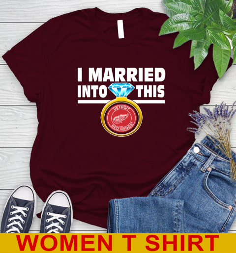Detroit Red Wings NHL Hockey I Married Into This My Team Sports Women's T-Shirt 6