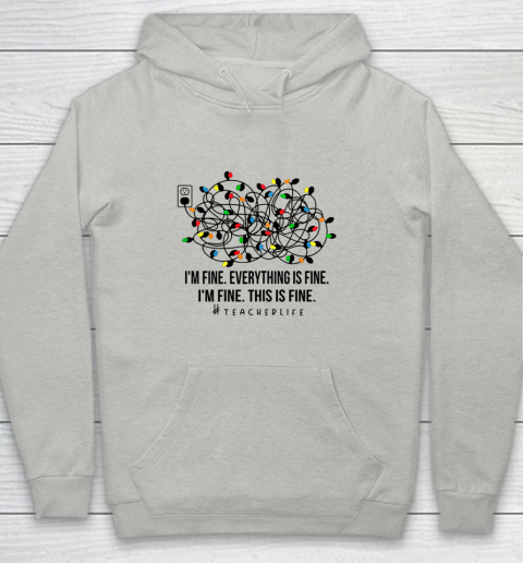 I m Fine Everything Is Fine Teacher Life Xmas Decorations Youth Hoodie