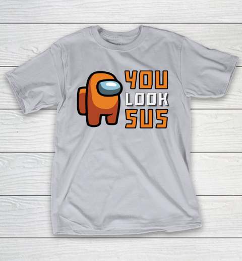 Among Us Shirt You Look SUS T-Shirt 4