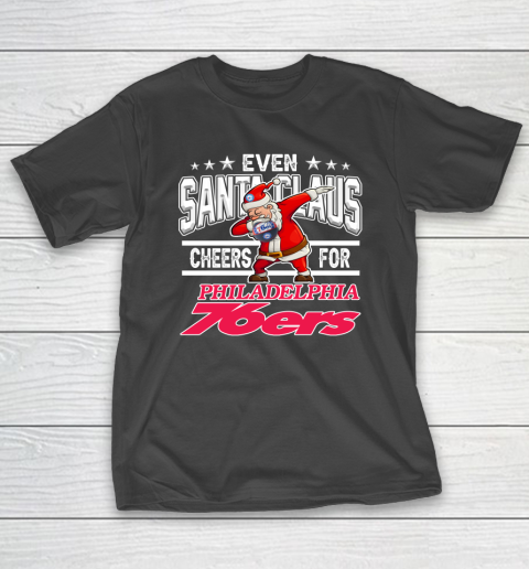 Philadelphia 76ers Even Santa Claus Cheers For Christmas NBA T-Shirt