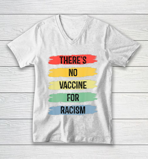 There's No Vaccine For Racism V-Neck T-Shirt 2