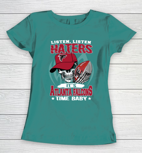 Listen Haters It is FALCONS Time Baby NFL Women's T-Shirt 10
