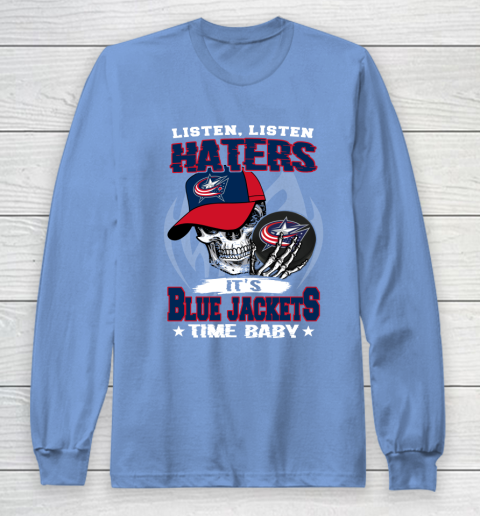 Listen Haters It is JACKETS Time Baby NHL Long Sleeve T-Shirt 8