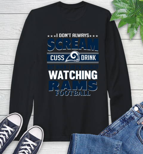 Los Angeles Rams NFL Football I Scream Cuss Drink When I'm Watching My Team Long Sleeve T-Shirt