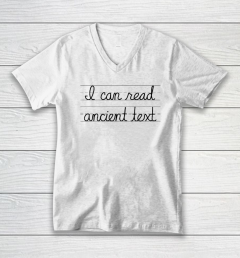 I Can Read Ancient Text V-Neck T-Shirt