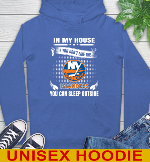 New York Islanders NHL Hockey In My House If You Don't Like The Islanders You Can Sleep Outside Shirt Hoodie 9