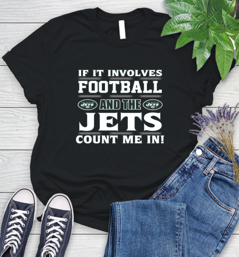 NFL If It Involves Football And The New York Jets Count Me In Sports Women's T-Shirt 2