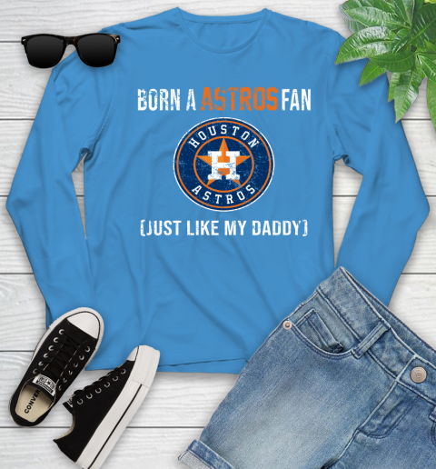 MLB Baseball Houston Astros Loyal Fan Just Like My Daddy Shirt Youth Long Sleeve 7