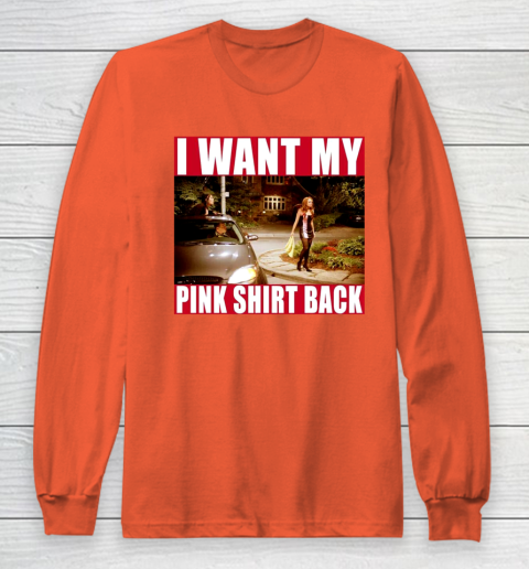 I Want My Pink Shirt Back Mean Girls Long Sleeve T-Shirt 5