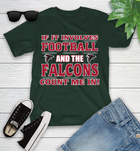 NFL If It Involves Football And The Atlanta Falcons Count Me In Sports Youth T-Shirt 5