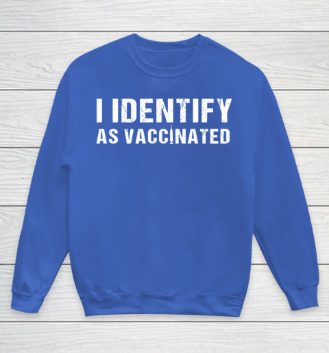 I Identify As Vaccinated Funny Vaccine 2021 Youth Sweatshirt 6