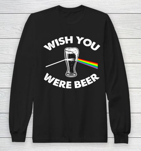 Beer Lover Funny Shirt Wish You Were Beer Long Sleeve T-Shirt