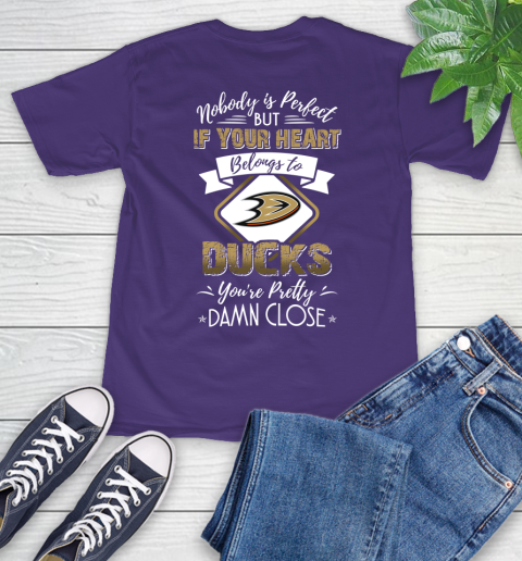 NHL Hockey Anaheim Ducks Nobody Is Perfect But If Your Heart Belongs To Ducks You're Pretty Damn Close Shirt T-Shirt 5
