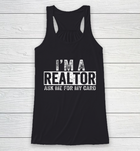 Real Estate Salesperson Tee Ask Me For My Card Iam A Realtor Racerback Tank