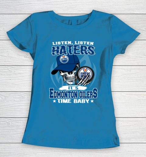 Listen Haters It is OILERS Time Baby NHL Women's T-Shirt 6