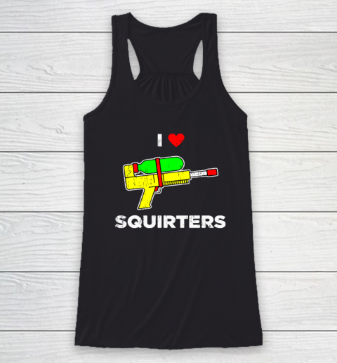 I Heart Squirters Funny I Love Squirters Racerback Tank