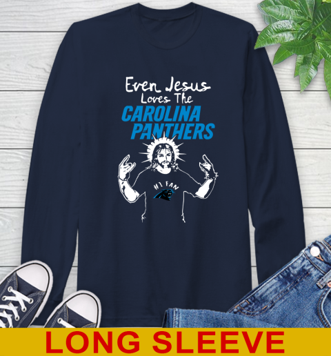 Carolina Panthers NFL Football Even Jesus Loves The Panthers Shirt Long Sleeve T-Shirt 3