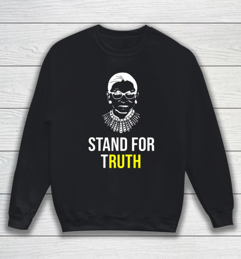 RBG Ruth Bader Ginsberg Stand For Truth Sweatshirt