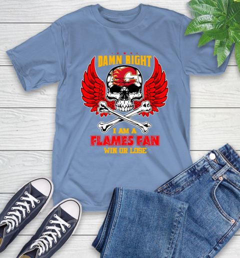 NHL Damn Right I Am A Calgary Flames Win Or Lose Skull Hockey Sports T-Shirt 12