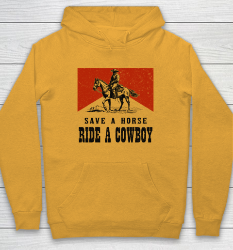 Save A Horse Ride A Cowboy Hoodie 2