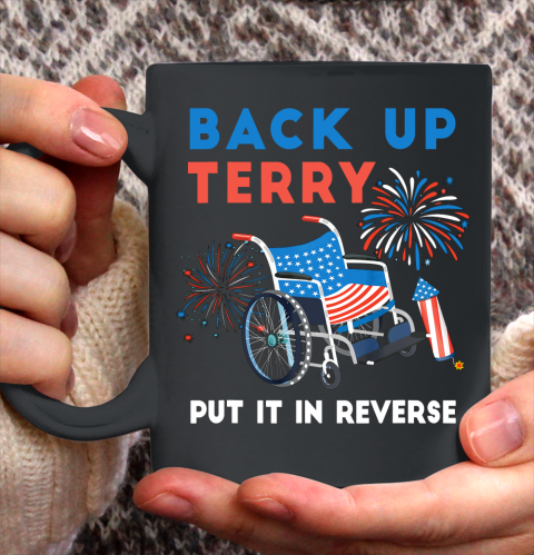 Back Up Terry Put It In Reverse Fireworks Independence Day Ceramic Mug 11oz