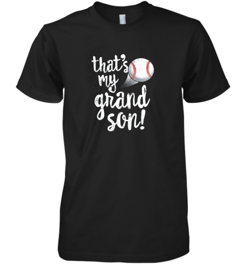 That's My Grandson Baseball Shirt Grandma Grandpa Gift Premium Men's T-Shirt