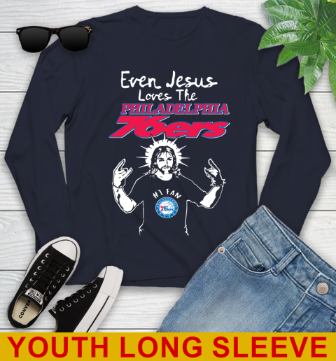 Philadelphia 76ers NBA Basketball Even Jesus Loves The 76ers Shirt Youth Long Sleeve 2