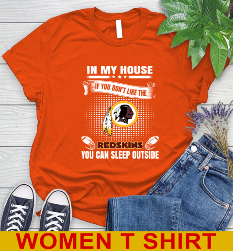 Washington Redskins NFL Football In My House If You Don't Like The Redskins You Can Sleep Outside Shirt Women's T-Shirt 3