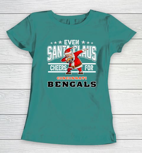 Cincinnati Bengals Even Santa Claus Cheers For Christmas NFL Women's T-Shirt 10