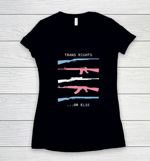Trans Rights Or Else Women's V-Neck T-Shirt