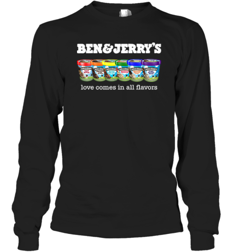 Pride Ben And Jerry's Love Comes In All Flavors Long Sleeve T-Shirt