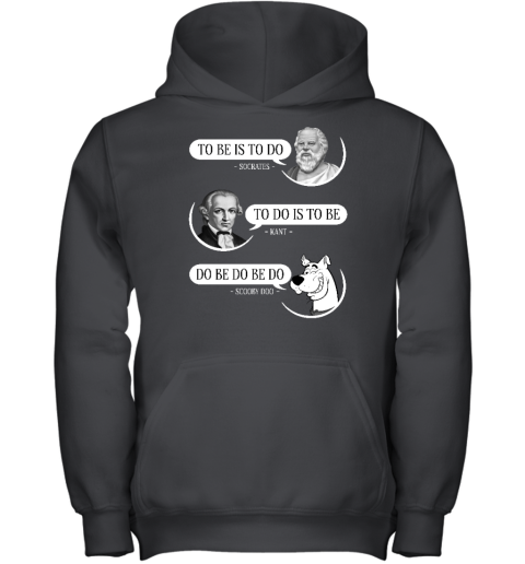 Non Aesthetic Things To Be Is To Do Socrates To Do Is To Be Kant Do Be Do Be Do Doo Youth Hoodie