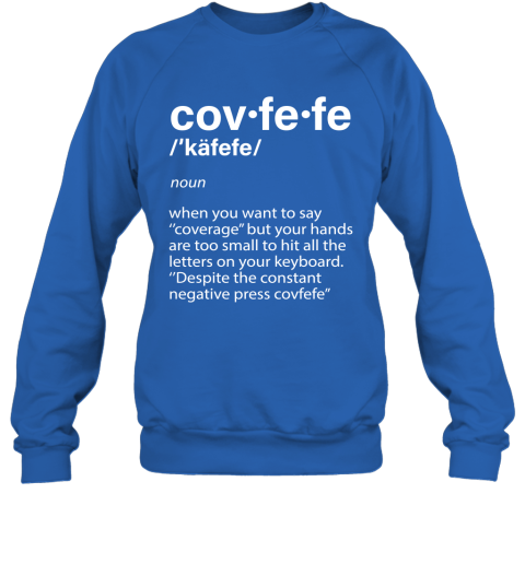 623c covfefe definition coverage donald trump shirts sweatshirt 35 front royal