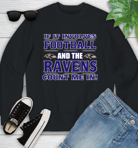 NFL If It Involves Football And The Baltimore Ravens Count Me In Sports Youth Sweatshirt 2