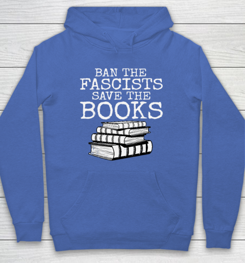 Ban The Fascists Save The Books Funny Book Lover Worm Nerd Hoodie 5