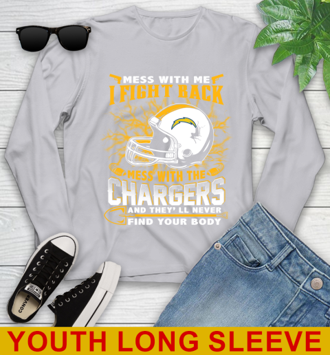 NFL Football San Diego Chargers Mess With Me I Fight Back Mess With My Team And They'll Never Find Your Body Shirt Youth Long Sleeve 5
