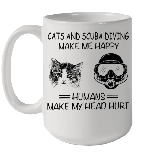 Cats And Scuba Diving Make Me Happy Humans Make My Head Hurt Ceramic Mug 15oz