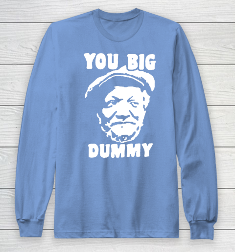 Fred Sanford T Shirt You Big Dummy Shirt Sanford and son Long Sleeve T-Shirt 8