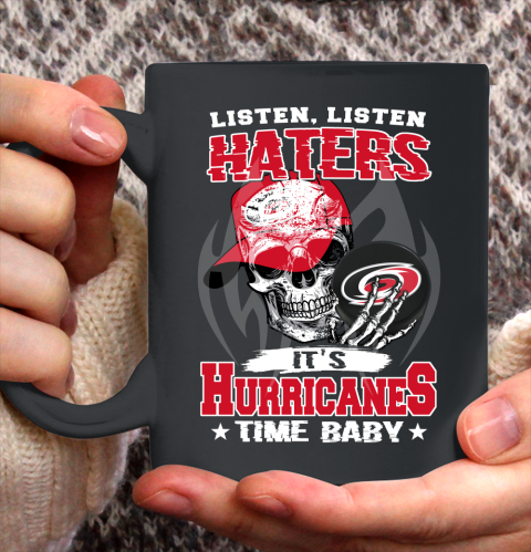 Listen Haters It is HURRICANES Time Baby NHL Ceramic Mug 11oz 2