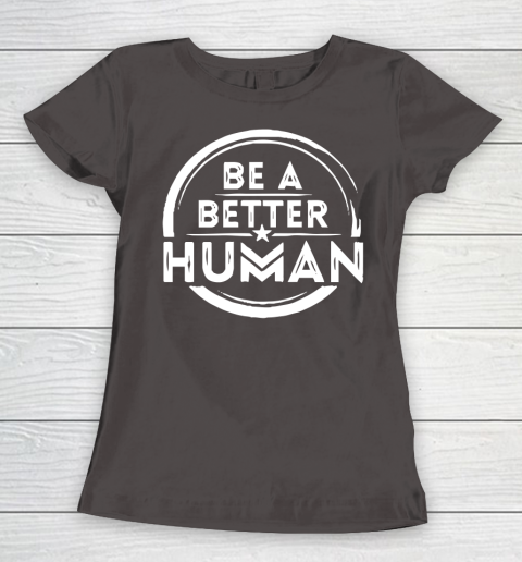 Be A Better Human Shirt Women's T-Shirt 7