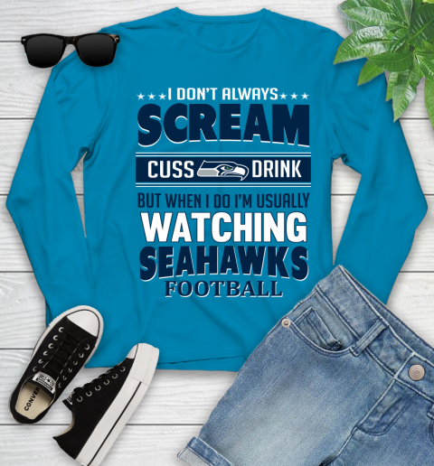 Seattle Seahawks NFL Football I Scream Cuss Drink When I'm Watching My Team Youth Long Sleeve 8