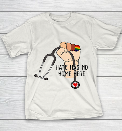 Hate Has No Home Here Strong Nurse Life Anti Hate Support Youth T-Shirt