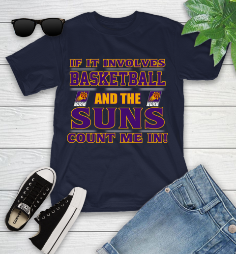 NBA If It Involves Basketball And Phoenix Suns Count Me In Sports Youth T-Shirt 3