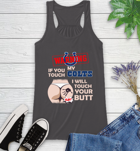 Indianapolis Colts NFL Football Warning If You Touch My Team I Will Touch My Butt Racerback Tank 11
