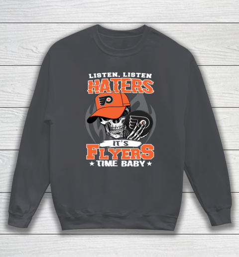 Listen Haters It is FLYERS Time Baby NHL Sweatshirt 4