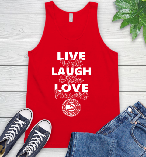 NBA Basketball Atlanta Hawks Live Well Laugh Often Love Shirt Tank Top 5