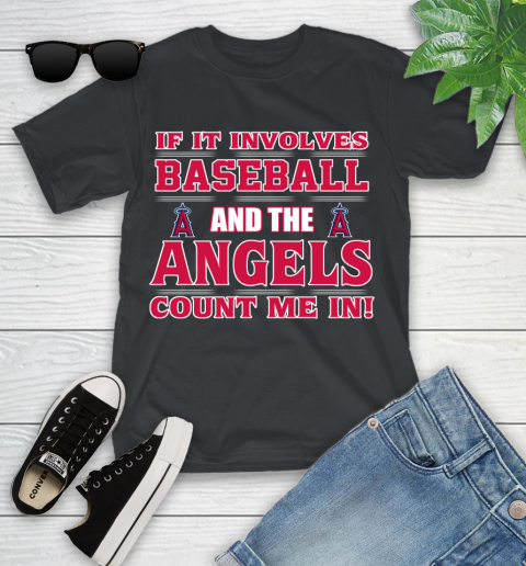 MLB If It Involves Baseball And The Los Angeles Angels Count Me In Sports Youth T-Shirt 2