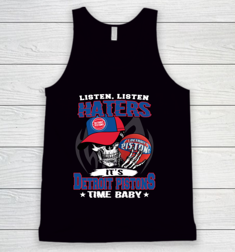 Listen Haters It is PISTONS Time Baby NBA Tank Top
